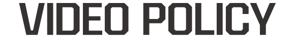VIDEO POLICY